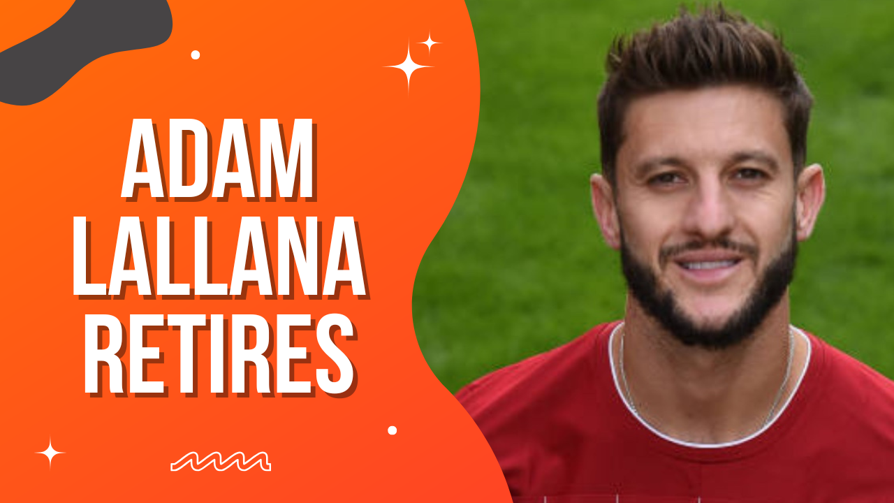 Adam Lallana Retires After a Glorious Career