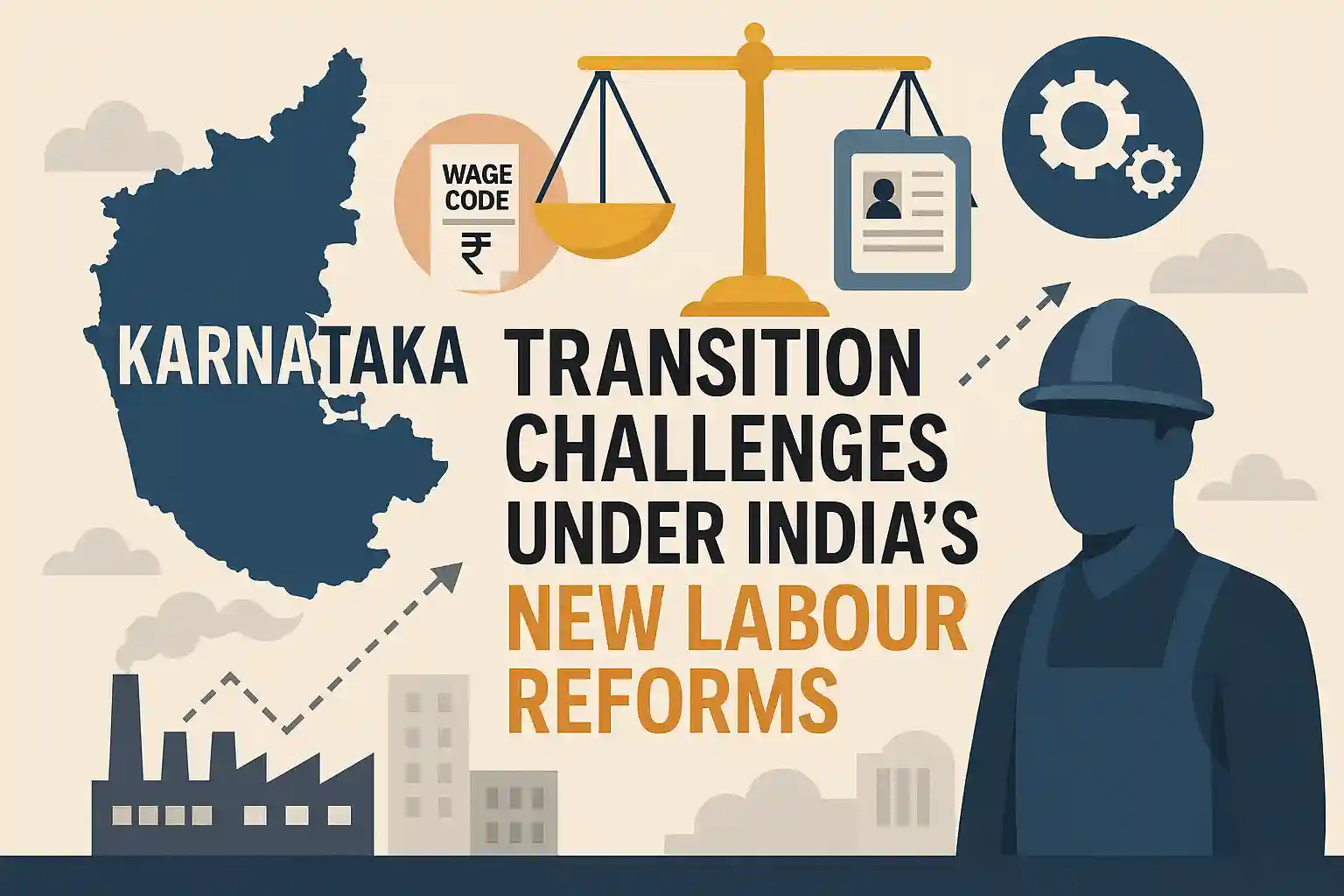 A flat-style illustration showing Karnataka’s map, a worker silhouette, labour reform icons, and factory buildings, symbolizing Karnataka labour law transition challenges under India’s new labour reforms.